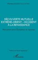 Découverte mutuelle Extrême-Orient - Occident à la Renaissance, Rencontre entre Européens et Japonais