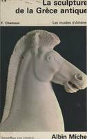 La sculpture de la Grèce antique, Les musées d'Athènes
