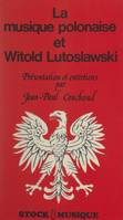 La musique polonaise et Witold Lutoslawski