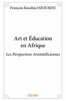 Art et éducation en afrique, Les Perspectives Aristotéliciennes