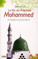 La vie du prophète Mohammed / récit expliqué aux jeunes