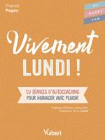 Vivement lundi !, 10 séances d'autocoaching pour manager avec plaisir