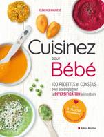 Cuisinez pour bébé, 100 recettes et conseils pour accompagner la diversification alimentaire