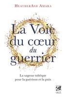 La voie du coeur du guerrier, La sagesse toltèque pour la guérison et la paix