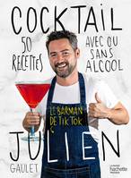 Cocktail, 50 recettes avec ou sans alcool de Julien, le barman de TikTok