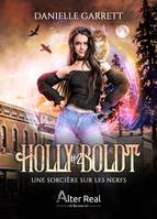 Une sorcière sur les nerfs, Holly Boldt, T2