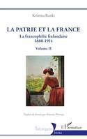 La patrie et la France, La francophilie finlandaise 1880-1914 - Volume II