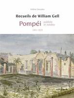 Recueils de William Gell, Pompéi publiée et inédite (1801-1829)