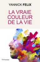 La vraie couleur de la vie