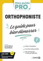 Orthophoniste : le guide pour bien démarrer, L'indispensable pour s'installer en libéral ou commencer comme salarié