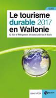 Le Tourisme Durable En Wallonie - Edition 2017, 82 lieux d'hébergement, de restauration et de loisirs