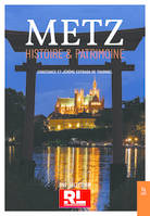 Metz - Histoire & Patrimoine