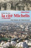 Il était des fois la cité Michelis à Marseille, Une histoire de l'attachement