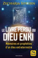 Le livre perdu du Dieu Enki, Mémoires et prophéties d'un Dieu extra-terrestre