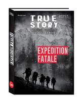 True story - l'histoire vraie dont vous êtes le héros True story - Expédition fatale, histoire vraie