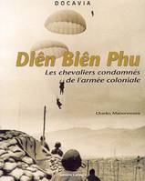 Diên Biên Phu, les chevaliers condamnés de l'armée coloniale