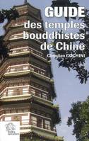 Guide des temples bouddhistes de Chine, uide des temples bouddhistes de Chine : histoire et héritage des monastères de la nation Han