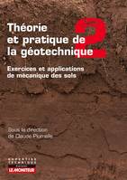 2, Théorie et pratique de la géotechnique tome 2, Exercices et applications de mécanique des sols