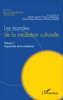 Les mondes de la médiation culturelle, Volume 1 : Approches de la médiation