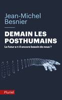 Demain les posthumains, Le futur a-t-il encore besoin de nous ?