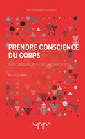 Prendre conscience du corps, Eveil des sens, éveil de la conscience