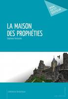 LA MAISON DES PROPHETIES