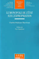 LE MONOPOLE DE L'ETAT SUR L'EXPROPRIATION