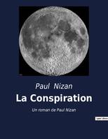 La Conspiration, Un roman de Paul Nizan - Prix Interallié 1938 -