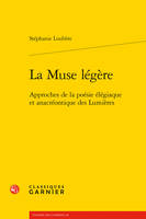 La Muse légère, Approches de la poésie élégiaque et anacréontique des Lumières