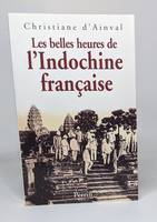 Les belles heures de l'Indochine française