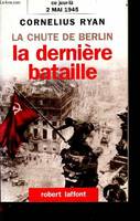 La chute de Berlin - La dernière bataille - Ce jour la, 2 mai 1945, 2 mai 1945