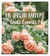 Un jardin parfumé toute l'année