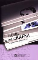 Journal de Franz Kafka ou l'écriture en procès, Ou l’écriture en procès