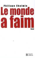 Le monde a faim - Quelques réflexions sur l'avenir agricole, quelques réflexions sur l'avenir agricole et alimentaire de l'humanité au XXIe siècle