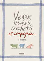 Veaux, Vaches, Cochons et compagnie... (57 recettes)