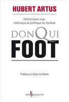 Donqui Foot, dictionnaire rock, historique et politique du football