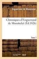 Chroniques d'Enguerrand de Monstrelet. Tome 7 (Éd.1826)
