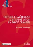 Histoire et méthodes d'interprétation en droit criminel - 1re ed.