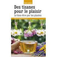 Des tisanes pour le plaisir - le bien-être par les plantes