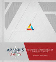 ASSASSIN'S CREED UNITY : ABSTERGO ENTERTAINMENT - LE MANUEL DE L'EMPLOYE