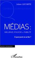 Médias: influence, pouvoir et fiabilité, A quoi peut-on se fier ?