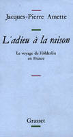 L'adieu à la raison , Le voyage de Hölderlin en France