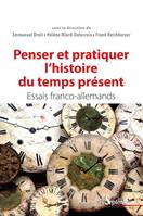 Penser et pratiquer l’histoire du temps présent, Essais franco-allemands