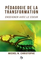 Pédagogie de la Transformation, Enseigner avec le coeur