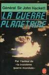 La guerre planetaire [Mass Market Paperback] Général Sir John HACKETT