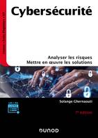 Cybersécurité - 7e éd., Analyser les risques, mettre en oeuvre les solutions