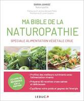 Ma Bible de la naturopathie spéciale alimentation végétale crue