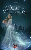 Le cœur de la voie lactée tome 1, L'âme incarnée