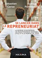 Se lancer dans le repreneuriat, La reprise d'entreprise, un investissement rentable, utile et à la portée de tous