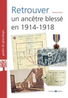 Retrouver un ancêtre blessé en 1914-1918